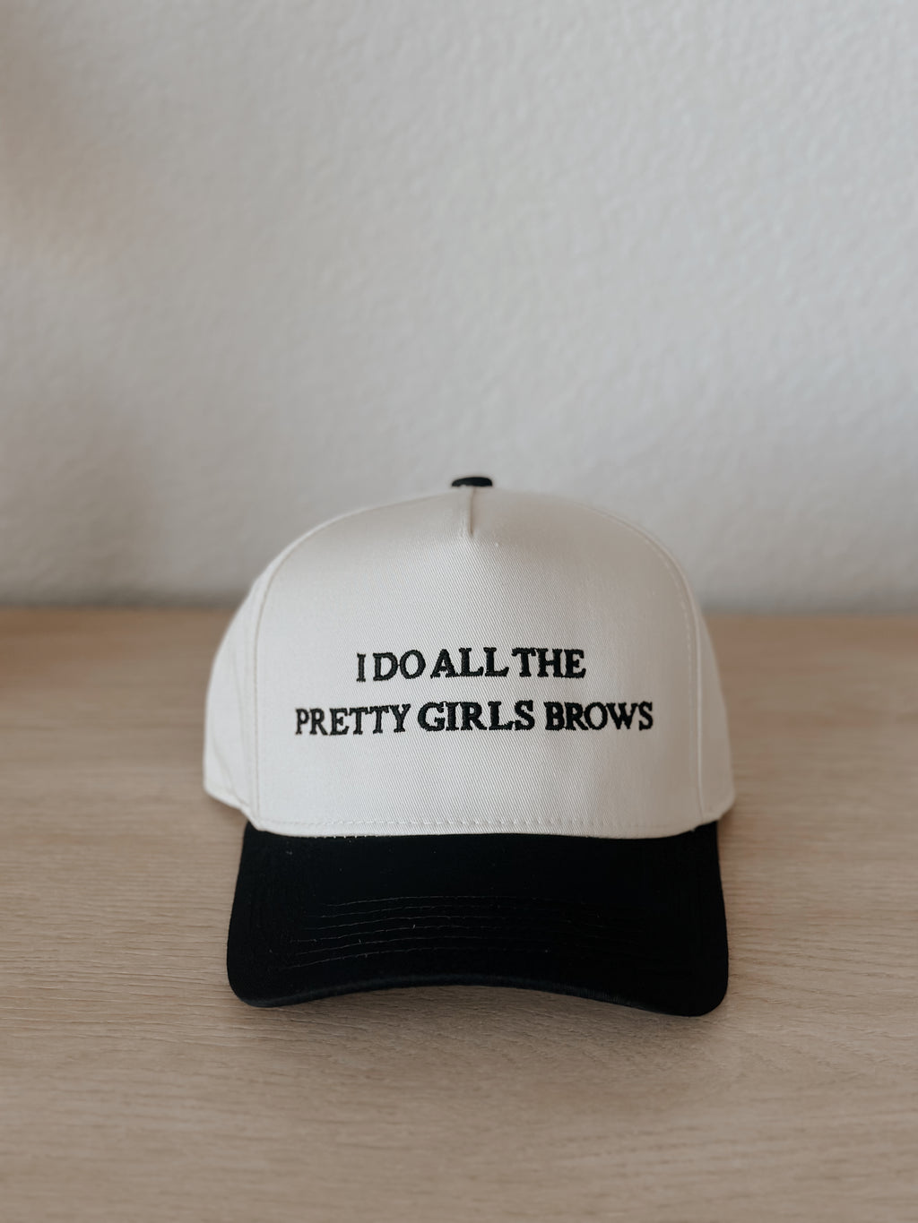 Custom Embroidered Hat - I Do All The Pretty Girls Brows